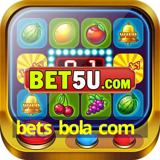 bets bola com